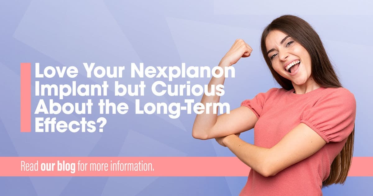 Love your nexplanon implant but curious about the long term effects?