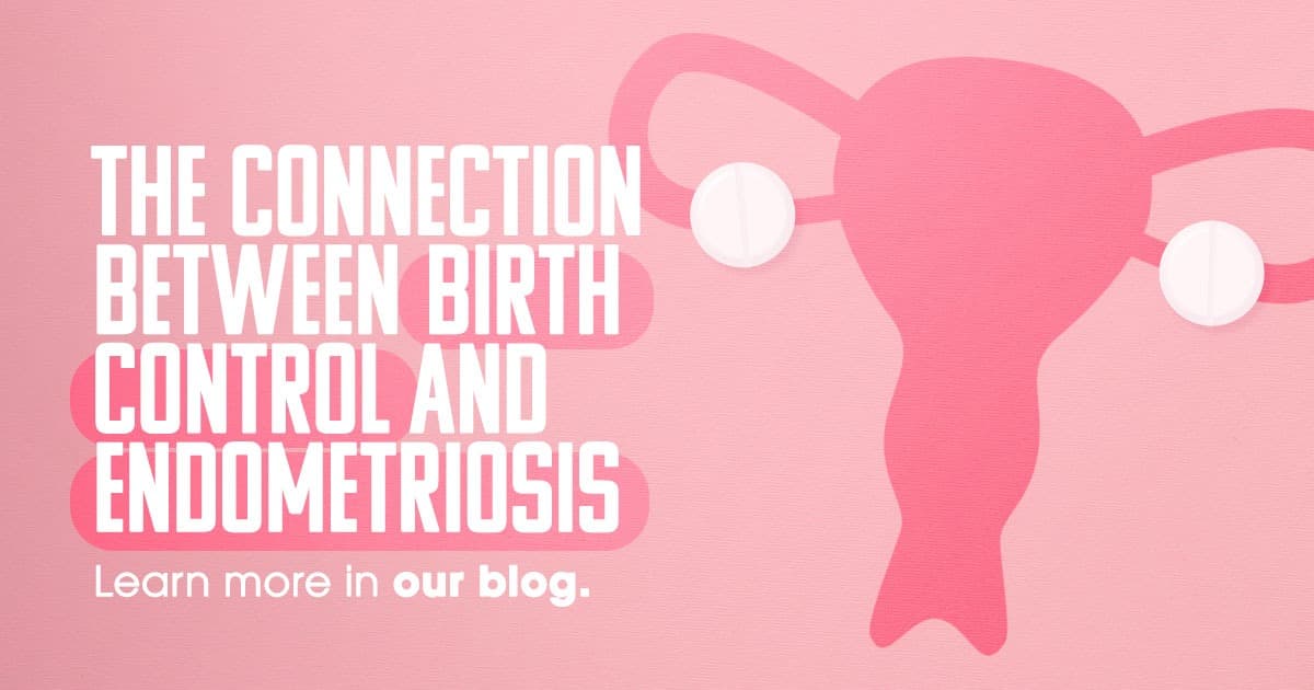 The Connection Between Birth Control and Endometriosis -