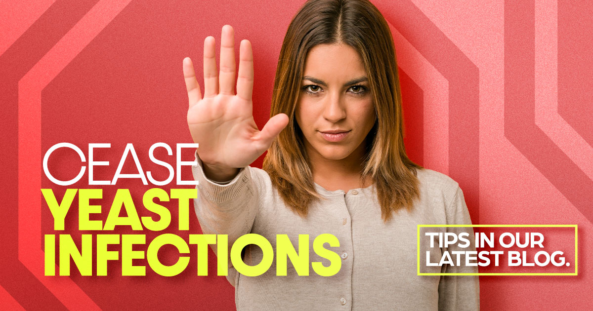 Cease Yeast Infections! Tips in our latest blog.