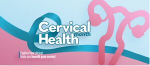 Explore how health trials can benefit your cervix.