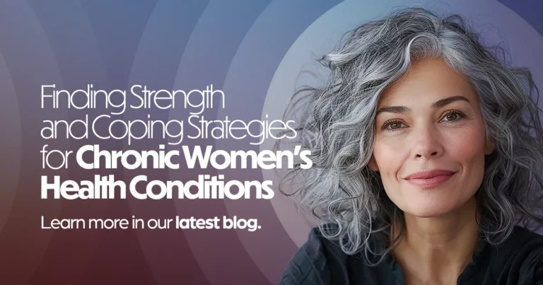 Finding strength and coping strategies for chronic women's health conditions