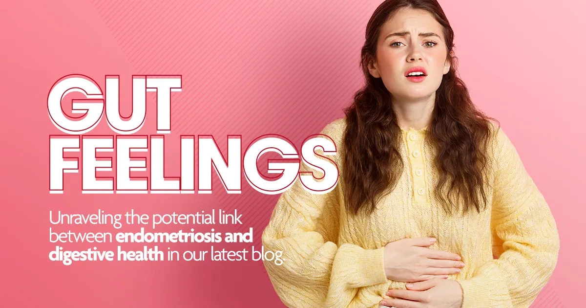 Gut Feelings Unraveling the potential link between endometriosis and digestive health in our latest blog